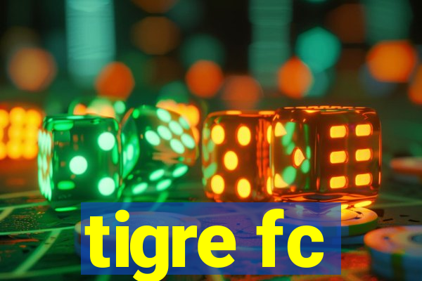 tigre fc