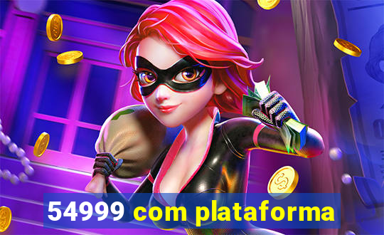 54999 com plataforma