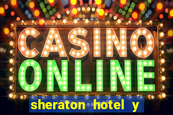 sheraton hotel y casino san juan