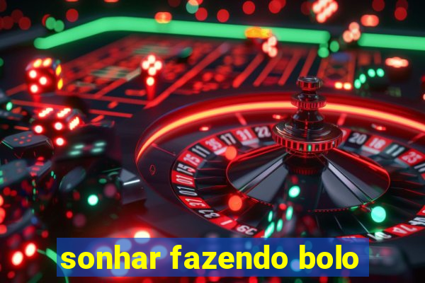 sonhar fazendo bolo