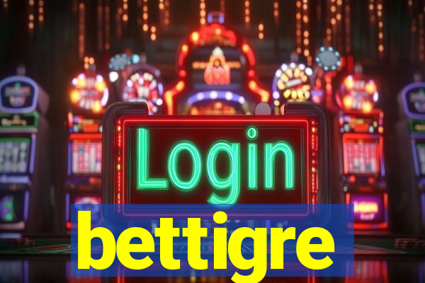 bettigre