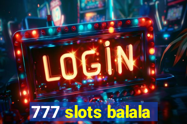 777 slots balala