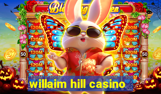 willaim hill casino