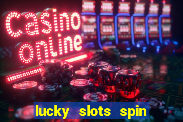 lucky slots spin xtreme vegas