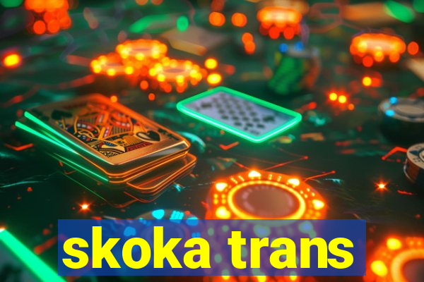 skoka trans