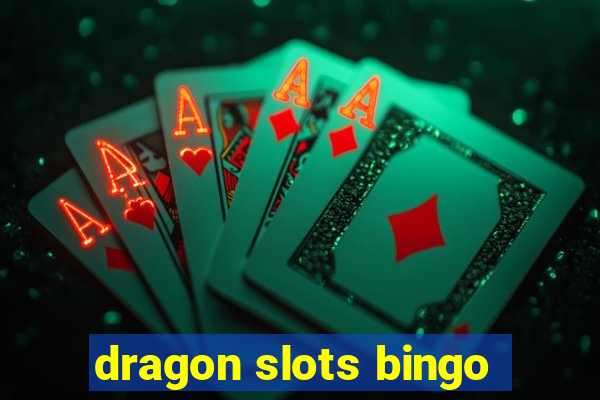 dragon slots bingo