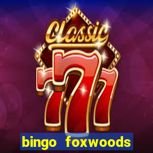 bingo foxwoods january 2018