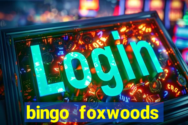 bingo foxwoods january 2018