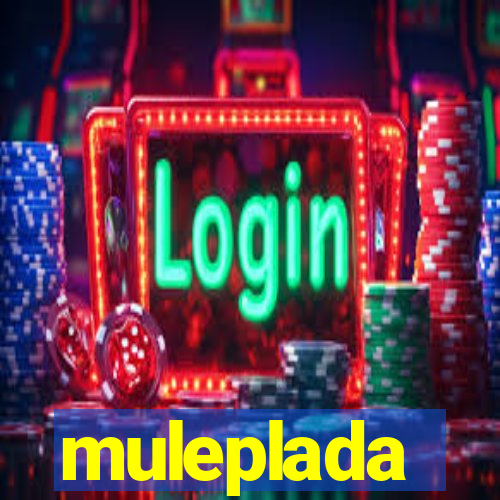 muleplada