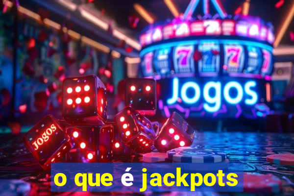 o que é jackpots