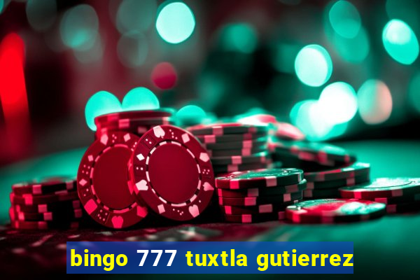 bingo 777 tuxtla gutierrez