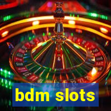 bdm slots