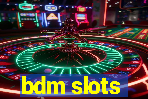 bdm slots