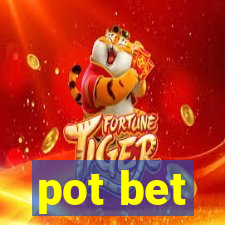 pot bet