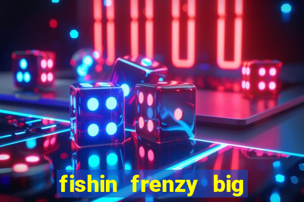 fishin frenzy big catch jackpot king slot