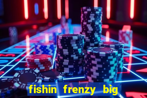 fishin frenzy big catch jackpot king slot