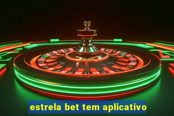 estrela bet tem aplicativo