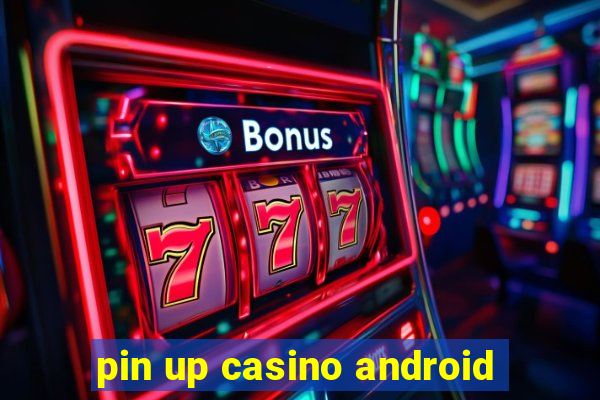 pin up casino android