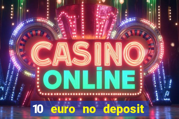 10 euro no deposit casino 2021