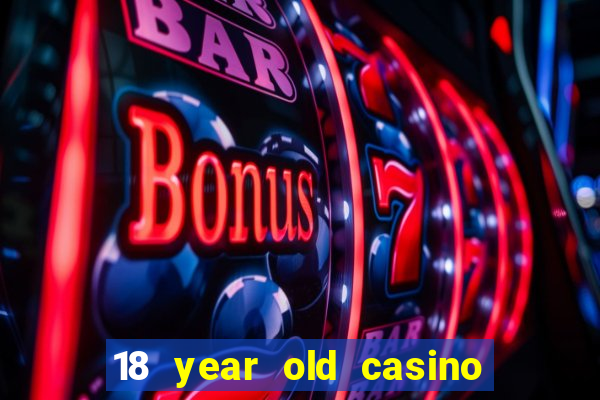 18 year old casino san diego