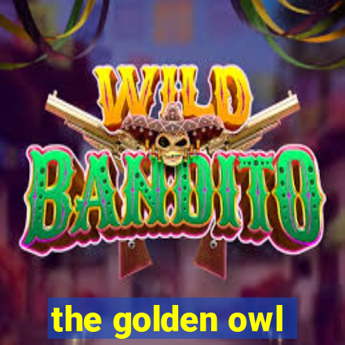 the golden owl