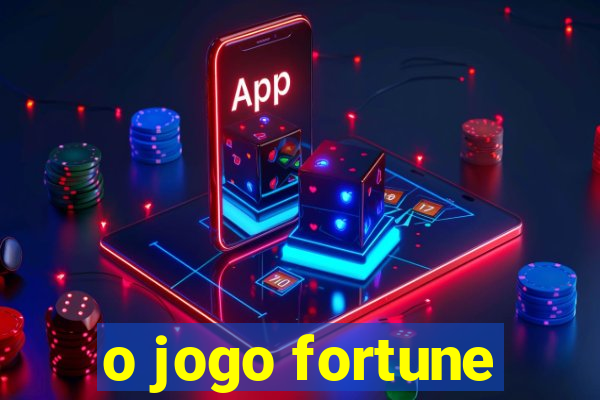 o jogo fortune