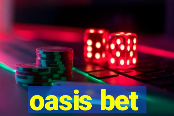 oasis bet