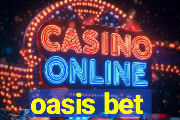 oasis bet