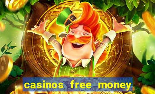 casinos free money no deposit