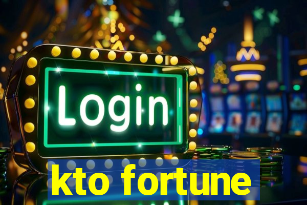 kto fortune