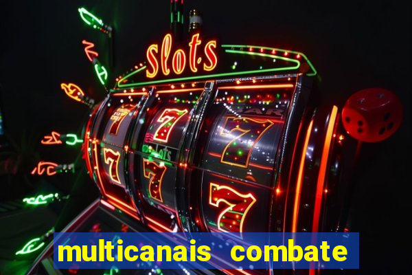 multicanais combate ao vivo