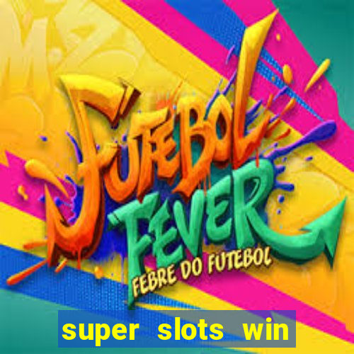 super slots win real cash