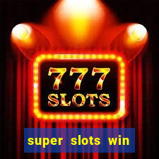 super slots win real cash