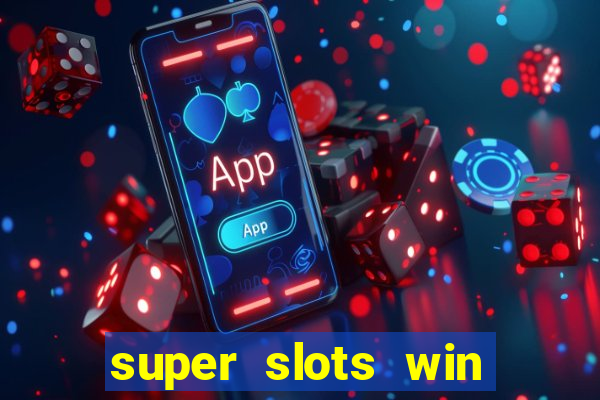 super slots win real cash