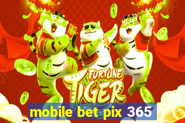 mobile bet pix 365