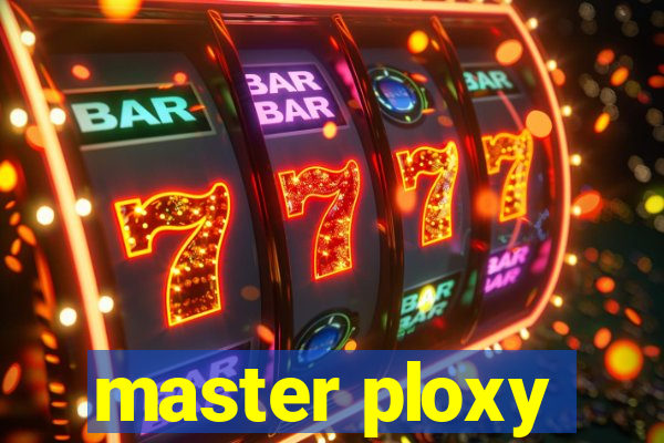 master ploxy