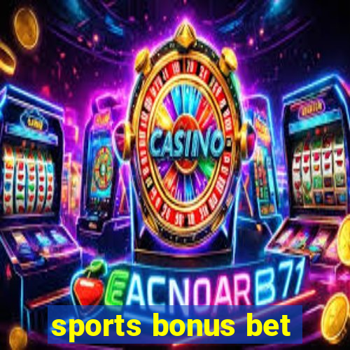 sports bonus bet