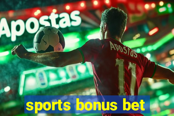 sports bonus bet