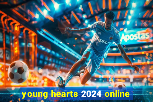 young hearts 2024 online