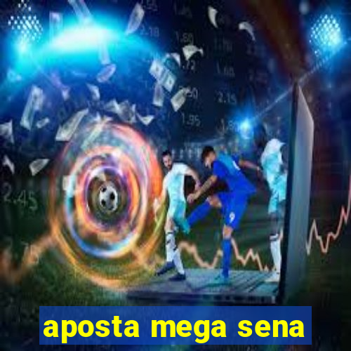 aposta mega sena