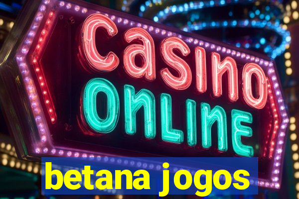 betana jogos