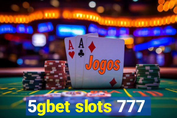 5gbet slots 777