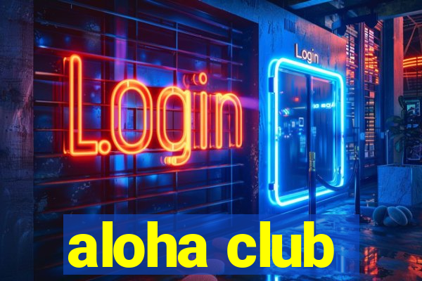 aloha club