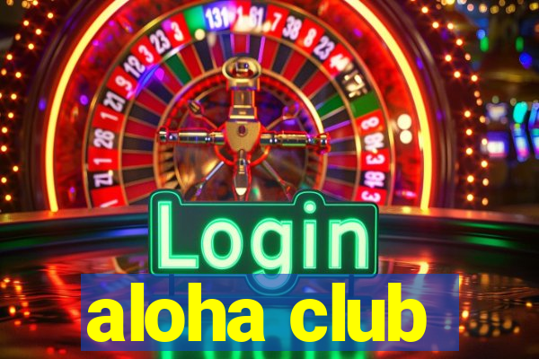 aloha club