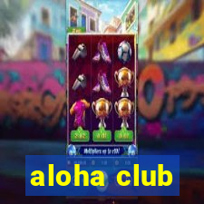 aloha club