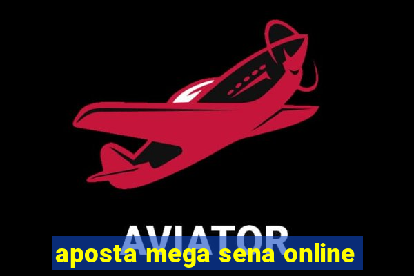 aposta mega sena online