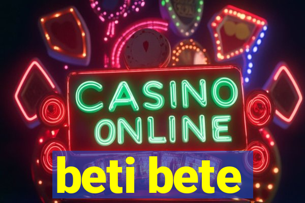 beti bete