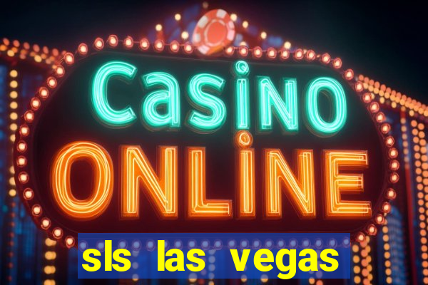 sls las vegas hotel & casino