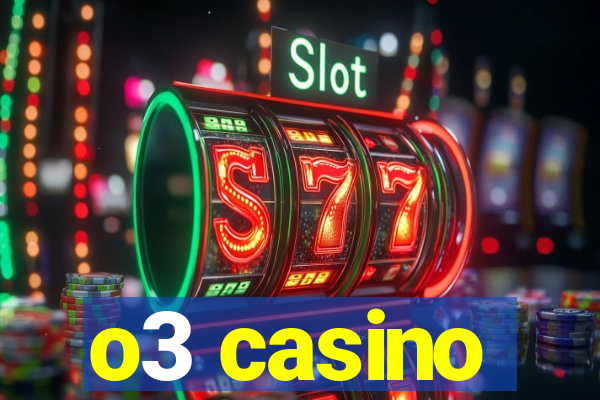 o3 casino