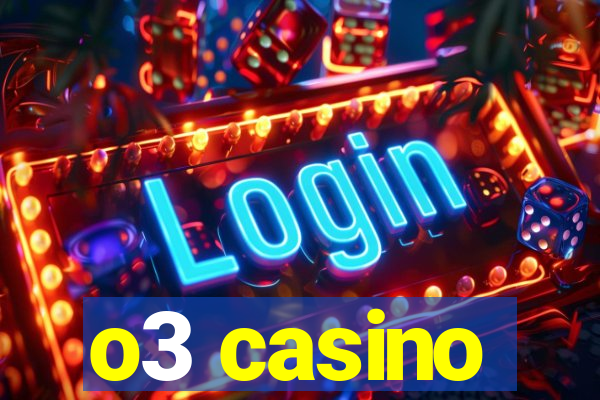 o3 casino